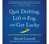 Smetti di andare alla deriva, solleva la nebbia e sii fortunato: come diventare la persona che vuoi essere