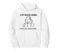 Smetti di Fare Dramma Youre Not Shakespeare Citazione Felpa con Cappuccio
