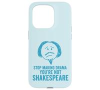 Smetti di fare drammi che non sei Shakespeare divertente Custodia per iPhone 15 Pro