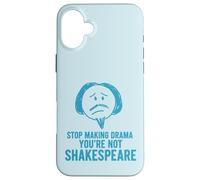 Smetti di fare drammi che non sei Shakespeare divertente Custodia per iPhone 16 Plus