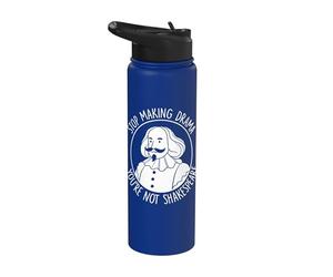 Smetti di fare drammi Non sei Shakespeare Acting Theatre Stainless Steel Insulated Water Bottle