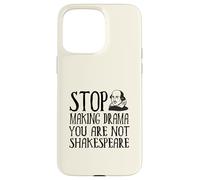 Smetti di fare drammi; Non sei Shakespeare Custodia per iPhone 15 Pro Max