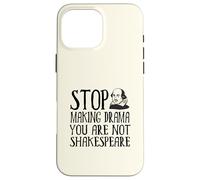 Smetti di fare drammi; Non sei Shakespeare Custodia per iPhone 16 Pro Max