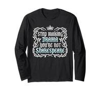 Smetti di Fare drammi Non Sei Shakespeare Maglia a Manica