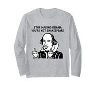 Smetti di Fare drammi Non Sei Shakespeare Maglia a Manica