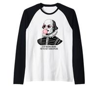 Smetti di Fare drammi Non Sei Umorismo di Shakespeare Maglia con Maniche Raglan