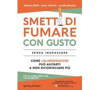 Smetti di fumare con gusto senza ingrassare. Come l'alimentazione può aiutarti a non ricominciare più