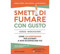 Smetti di fumare con gusto senza ingrassare. Come l'alimentazione può aiut...