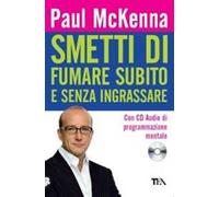 Smetti di fumare subito e senza ingrassare. Con CD Audio