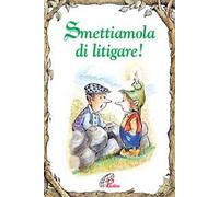 Smettiamola di litigare!