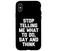 Smettila di dirmi cosa fare, dire e pensare - divertente dire cool Custodia per iPhone X/XS