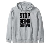 Smettila di Essere disperato Felpa con Cappuccio