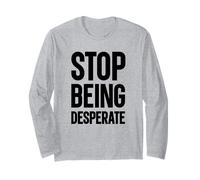 Smettila di Essere disperato Maglia a Manica