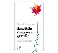 Smettila di essere gentile. Se non sei autentico