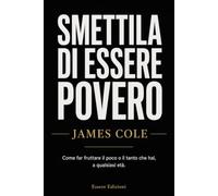 SMETTILA DI ESSERE POVERO