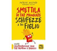 Smettila di far mangiare schifezze a tuo figlio