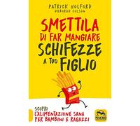 Smettila di far mangiare schifezze a tuo figlio