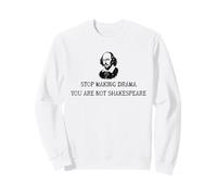 Smettila di Fare Dramma, Non Sei Shakespeare Felpa