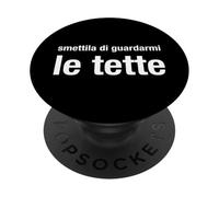smettila di guardarmi le tette PopSockets PopGrip Adesivo