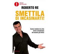 Smettila di incasinarti!