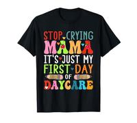Smettila di piangere Mamma Solo Il Primo Giorno di Asilo - Funny Family Maglietta