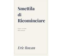 Smettila di Ricominciare: Il potere invisibile della continuità.