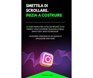 Smettila di Scrollare. Inizia a Costruire