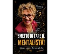 SMETTO DI FARE IL MENTALISTA! E inizio a capire DAVVERO gli altri.