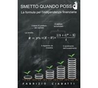 Smetto quando posso - la formula per l'indipendenza finanziaria