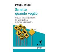 SMETTO QUANDO VOGLIO - IACCI PAOLO - EGEA