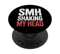 SMH Shaking My Head Espressione di meme su Internet |- PopSockets PopGrip Adesivo