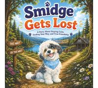 Smidge Gets Lost: A Story About Staying Calm, Finding Your Way, and True Friendship