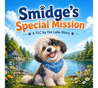 Smidge's Special Mission: A TLC by the Lake Story