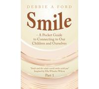 Smile - A Pocket Guide to Connecting to Our Children and Ourselves