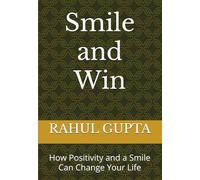 Smile and Win: How Positivity and a Smile Can Change Your Life
