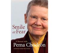 Smile at Fear: A Retreat With Pema Chodron