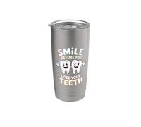 Smile Before You Lose Your Teeth Scherzi dal dentista - Bicchiere termico in acciaio inox doppia parete