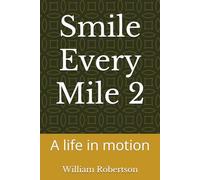 Smile Every Mile 2: A life in motion