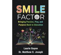 SMILE Factor: Bringing Passion, Play, and Purpose Back to Education