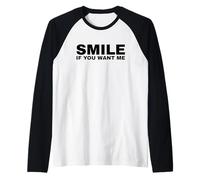 Smile If You Want Me Maglia con Maniche Raglan