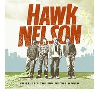 Smile It's the End of the World by Hawk Nelson (2006-08-21)