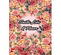 Smile Like a Flower: Large 8.5 × 11 Lined Journal for Writing, Reflection, and Daily Notes