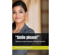 “Smile please!”: ~Because you have the power to change the world.