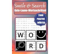 Smile & Search - Dein Gute-Laune-Wortsuchrätsel für positive Vibes!: Das Gute-Laune-Wortsuchrätsel mit über 2000 inspirierenden Begriffen