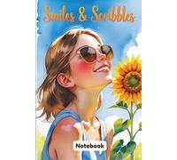 Smiles Scribbles: A Notebook for Joyful Doodles and Happy Thoughts. 6 x 9in. 120pages