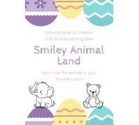 Smiley Animal Land: Let's color the animals in your favorite colors!