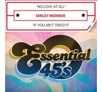 Smiley Monroe - No Love At All / If You Ain'T Tried It