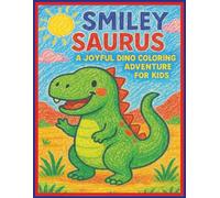 Smiley Saurus: A Joyful Dino Coloring Adventures for Kids