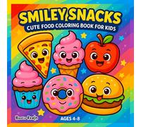 Smiley Snacks: Cute Food Coloring Book for Kids: Fun and Easy Coloring Pages of Cute Food, Snacks, and Treats for Kids Ages 4-8