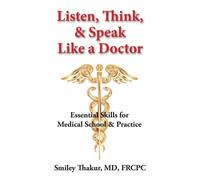 Smiley Thakur Listen, Think, & Speak Like a Doctor (Tascabile)
